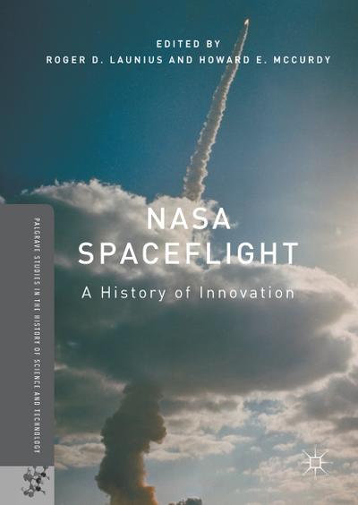 NASA Spaceflight : A History of Innovation - Howard E. Mccurdy