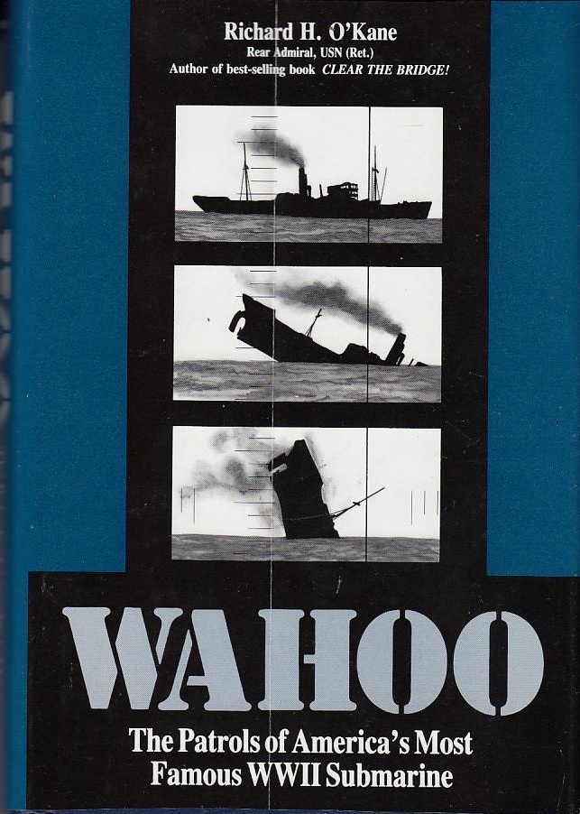 Wahoo: The Patrols of America`s Most Famous World War II Submarine / Richard H. O`Kane - O`Kane, Richard H.