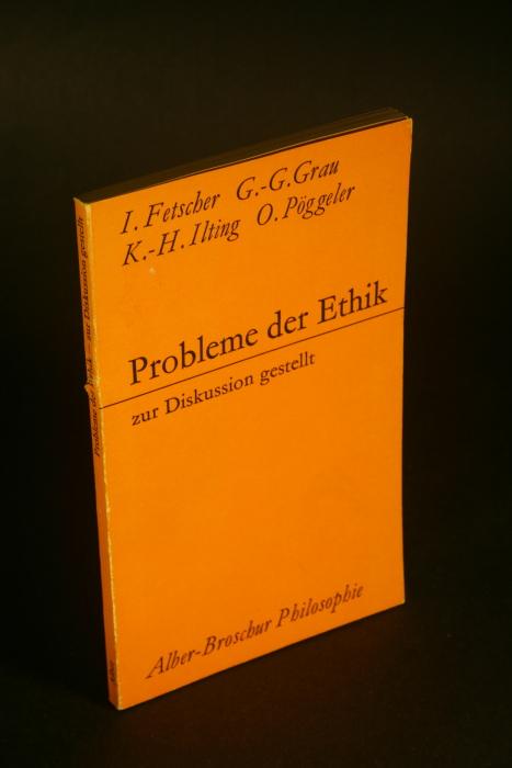 Probleme der Ethik: zur Diskussion gestellt auf der Wissenschaftlichen Tagung 1971 des Engeren Kreises der Allgemeinen Gesellschaft für Philosophie in Deutschland e.V. - Grau, Gerd-Günther, 1921-2016, Hrsg.