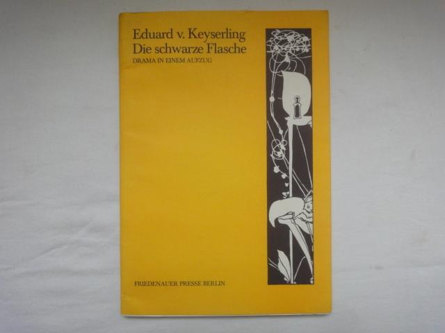 Die Schwarze Flasche. Drama in Einem Aufzug. - Keyserling Edurad Von