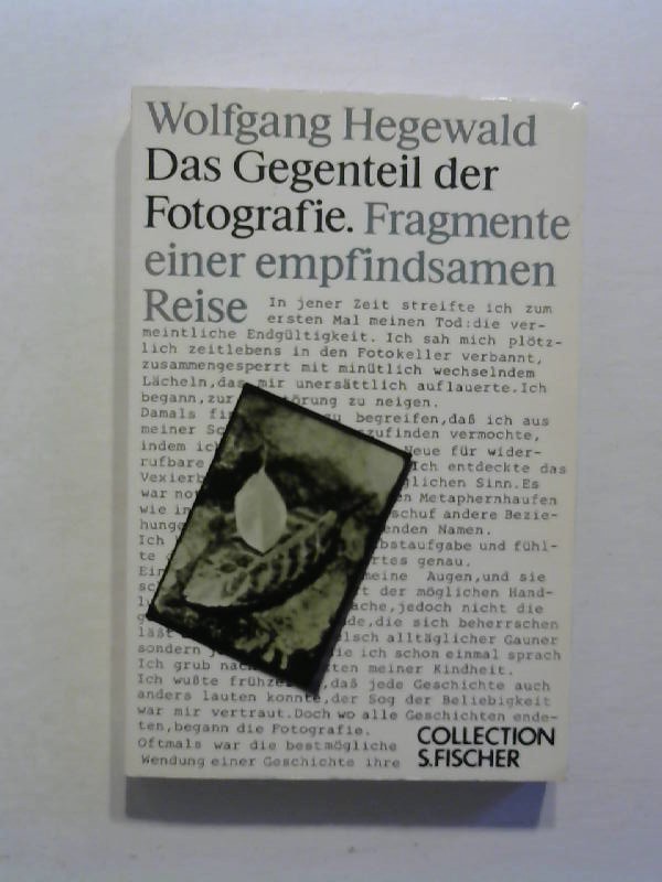 Das Gegenteil der Fotografie: Fragmente einer empfindsamen Reise. - Hegewald, Wolfgang