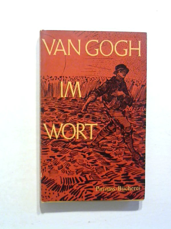 Vincent van Gogh im Wort - van Gogh, Vincent und Paul Nizon