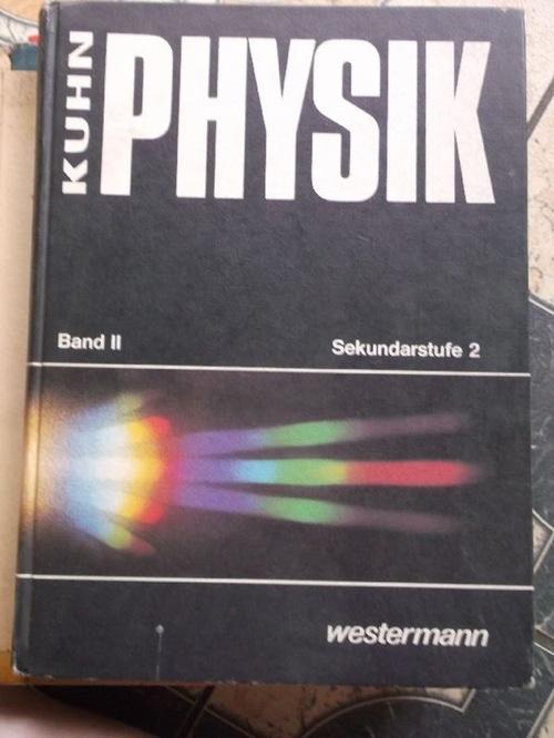 Physik Band II für die Sekundarstufe 2/ Mechanik/ Ladungen und Felder/ Schwingungen und Wellen/ Atom- und Kernphysik - Kuhn, Wilfried