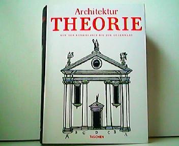 Architektur Theorie - Von der Renaissance bis zur Gegenwart. 89 Beiträge zu 117 Traktaten. - Bernd Evers (Vorwort) und Christof Thoenes (Einführung)