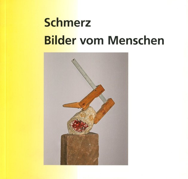 Schmerz - Bilder vom Menschen: Katalog zur Ausstellung im Wilhlem-Fabry-Museum Hilden - Antweiler, Wolfgang und Michael Krambrock