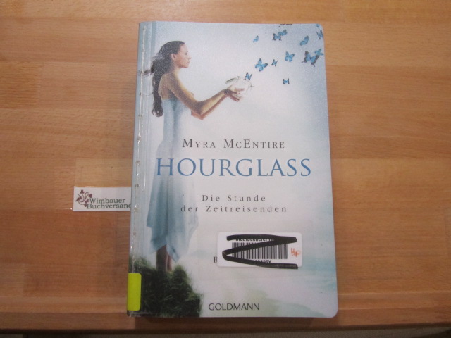 Hourglass; Teil: [Bd. 1]., Die Stunde der Zeitreisenden. Goldmann ; 47563 - McEntire, Myra