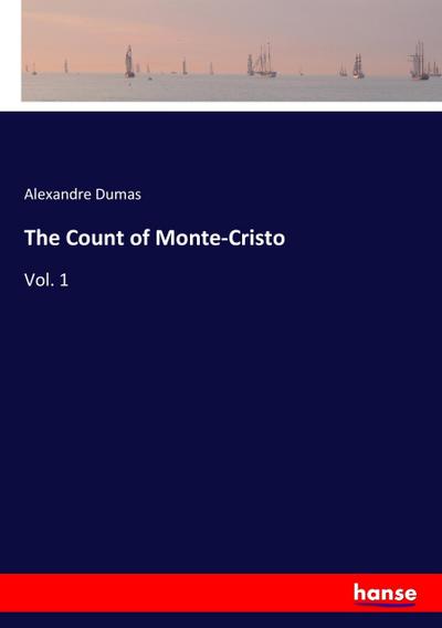 The Count of Monte-Cristo : Vol. 1 - Alexandre Dumas