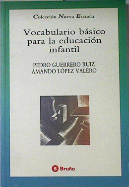 Vocabulario básico para la educación infantil, - Guerrero Ruiz, Pedro