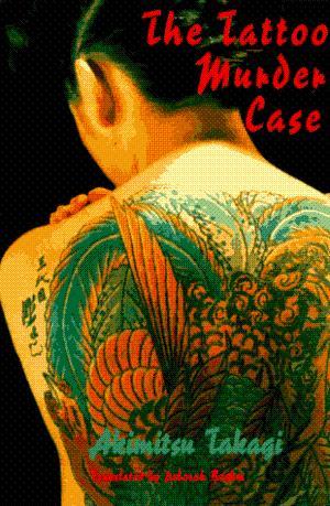 The Tattoo Murder Case - Takagi, Akimitsu