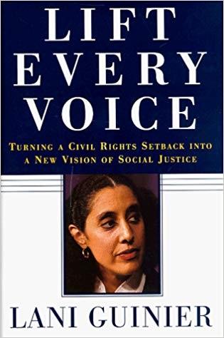 Lift Every Voice: Turning a Civil Rights Setback Into a New Vision of Social Justice - Guinier, Lani