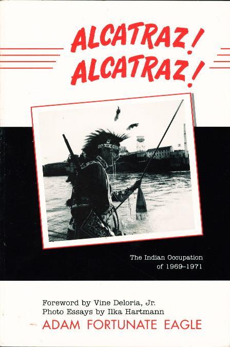 Alcatraz! Alcatraz!: The Indian Occupation of 1969-1971 - Fortunate Eagle, Adam