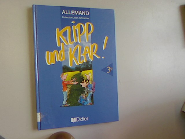 ALLEMAND 3EME KLIPP UND KLAR ! - Delplanque, Madeleine, Christiane Reinert und Jean Zehnacker,