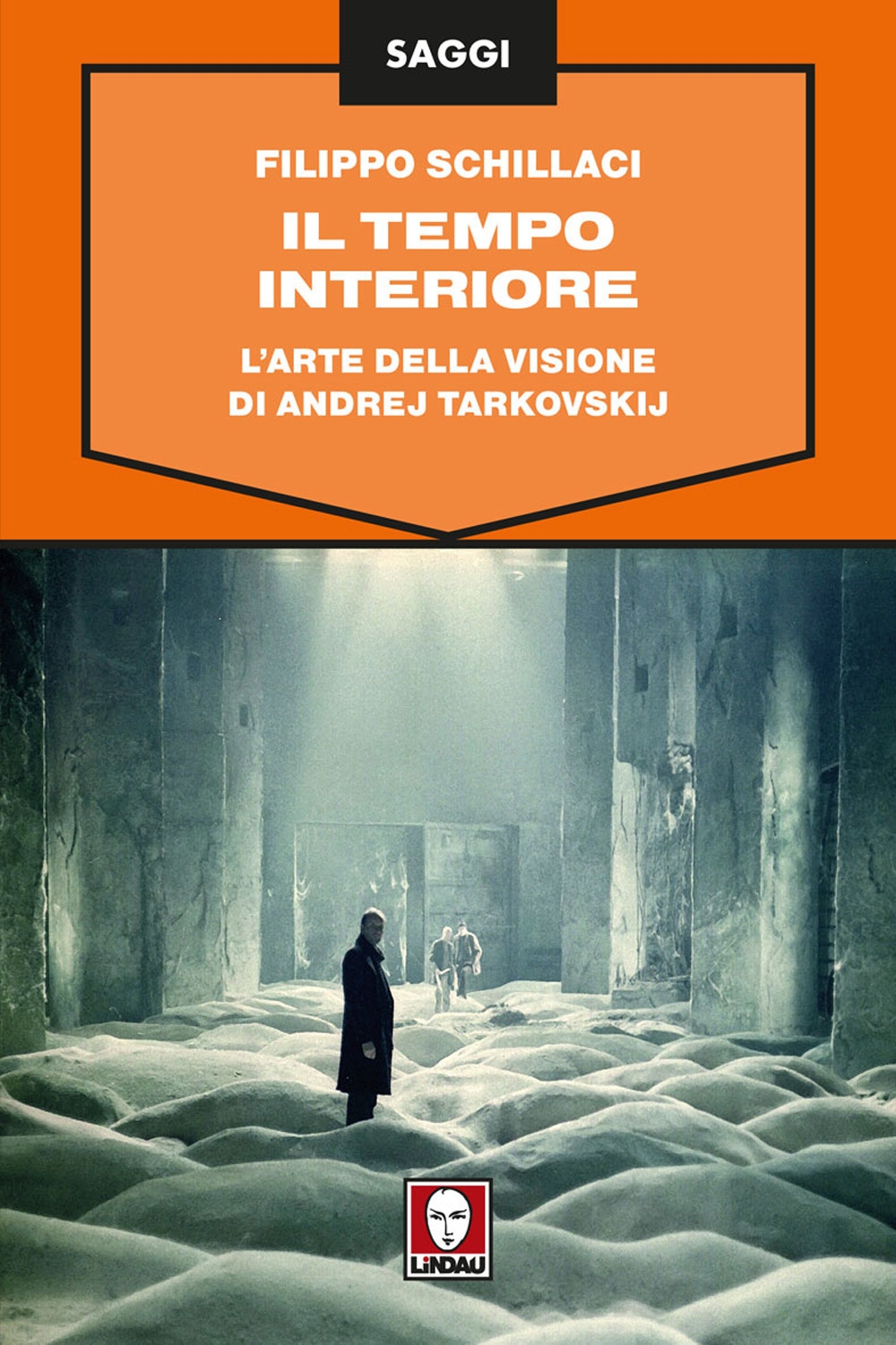Il Tempo Interiore. L'Arte della Visione di Andrej Tarkovskij - Filippo Schillaci