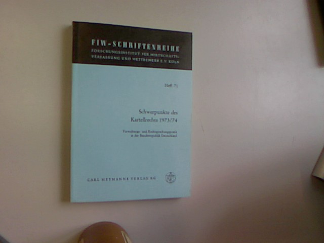 Schwerpunkte des Kartellrechts 1973/1974: Verwaltungs- und Rechtsprechungspraxis. Referate des Zweiten FIW-Seminars 1974.