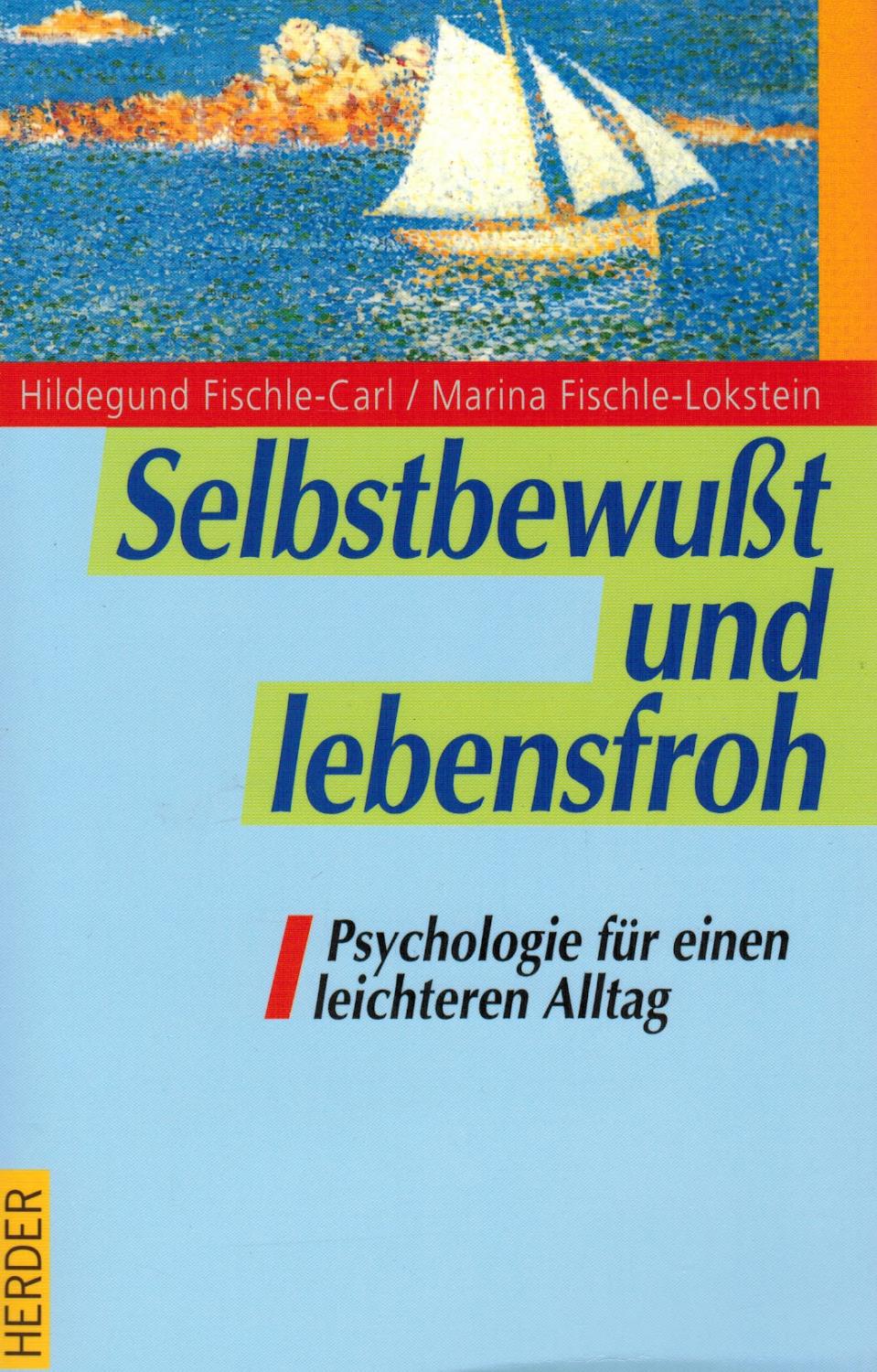 Selbstbewußt und lebensfroh - Fischle-Carl, Hildegund; Fischle-Lokstein, Marina