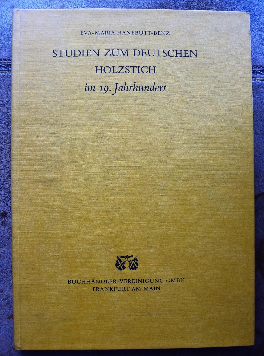 Studien zum deutschen Holzstich im 19. Jahrhundert - Eva-Maria Hanebutt-Benz