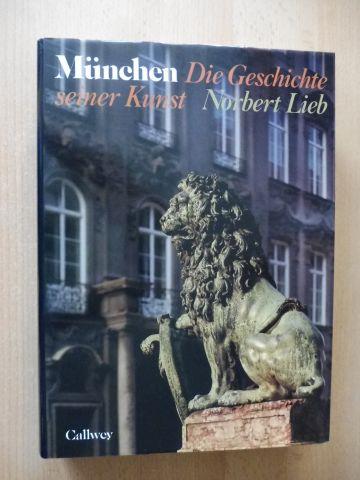 München - Die Geschichte seiner Kunst. - Lieb, Norbert