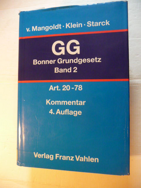 Das Bonner Grundgesetz - Kommentar Band. 2: Artikel 20 bis 78 - Mangoldt, Hermann von [Begr.] ; Klein, Friedrich [Bearb.] ; Starck, Christian [Hrsg.]