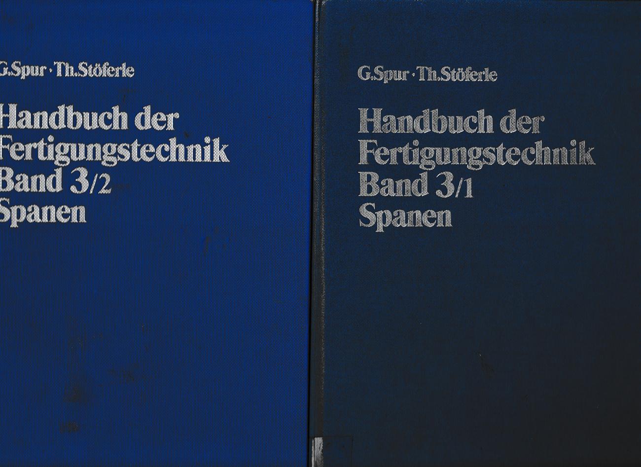 Handbuch der Fertigungstechnik. Band 3/1 und 3/2: Spanen (in zwei Teilbänden). - Spur, G., Stöferle, R. (Hrsg.)