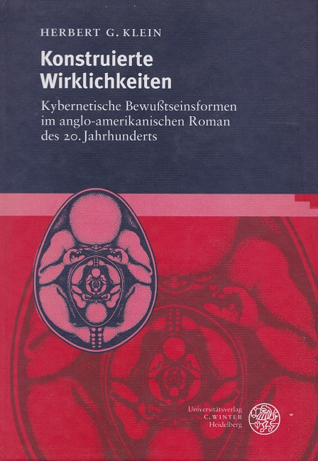 Konstruierte Wirklichkeiten : Kybernetische Bewußtseinsformen im anglo-amerikanischen Roman des 20. Jahrhunderts. Britannica et Americana ; Folge 3, Bd. 18. - Klein, Herbert-Günther