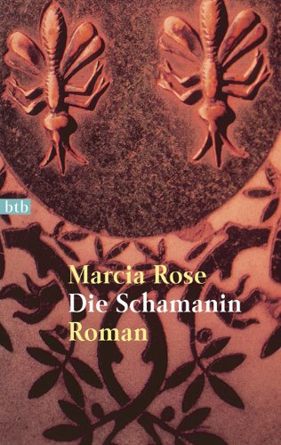 Die Schamanin : Roman. Aus dem Amerikan. von Almuth Carstens / Goldmann ; 72625 : btb - Rose, Marcia