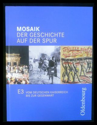 Mosaik (Oldenbourg) Der Geschichte auf der Spur Ausgabe E Niedersachsen: Band 3: 9./10. Schuljahr - Vom Deutschen Kaiserreich bis zur Gegenwart: Schülerbuch - Cornelißen, Hans-Joachim, Dr. Martin Ehrenfeuchter und Dr. Christoph He.