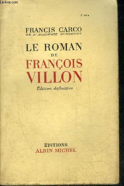 LE ROMAN DE FRANCOIS VILLON - EDITION DEFINITIVE. by CARCO FRANCIS: bon ...