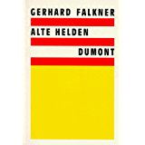 Alte Helden. Schauspiel und deklamatorische Farce - Falkner, Gerhard
