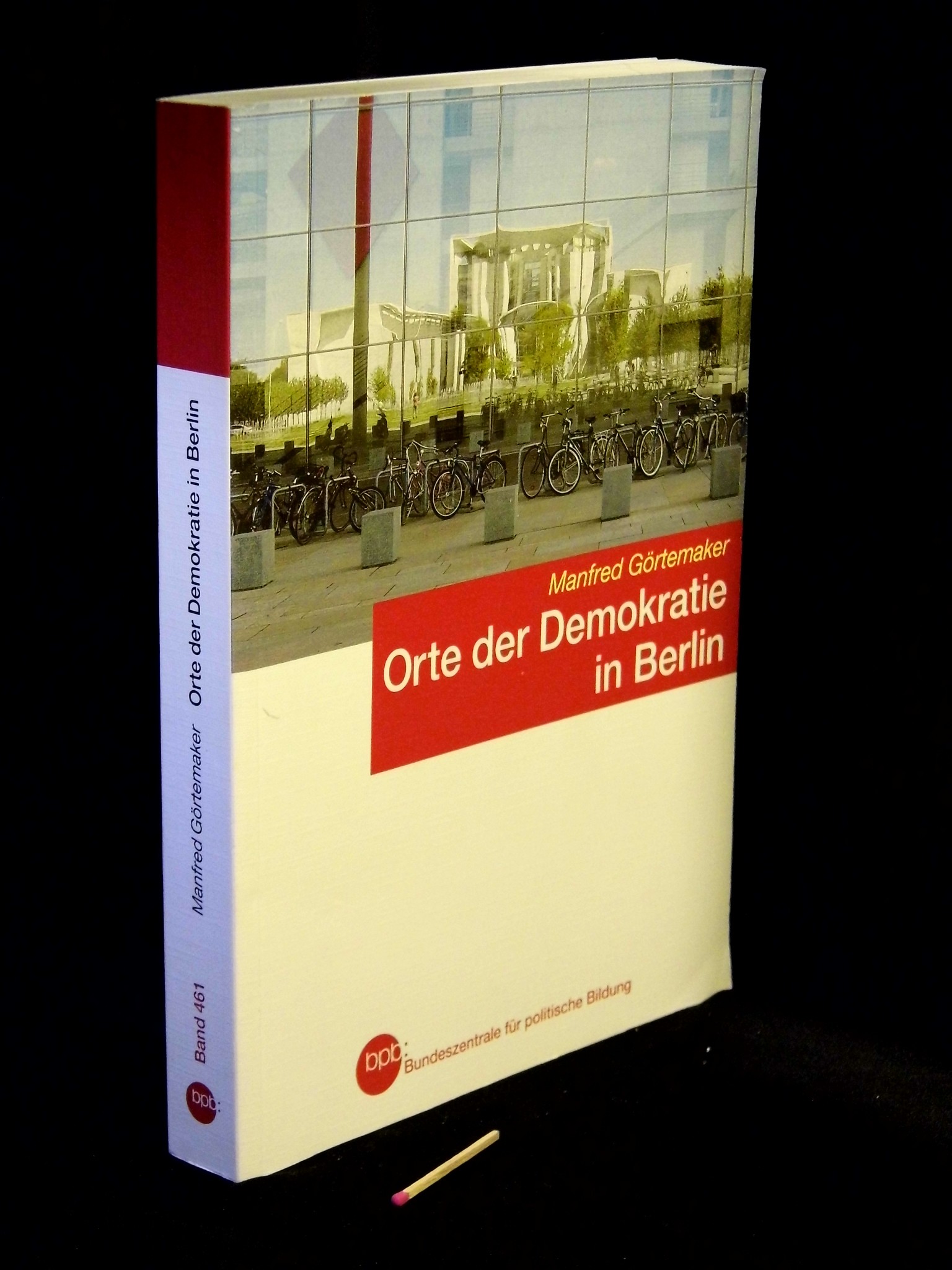 Orte der Demokratie in Berlin - Ein historisch-politischer Wegweiser - aus der Reihe: Schrifenreihe - Band: 461 - Görtemaker, Manfred -