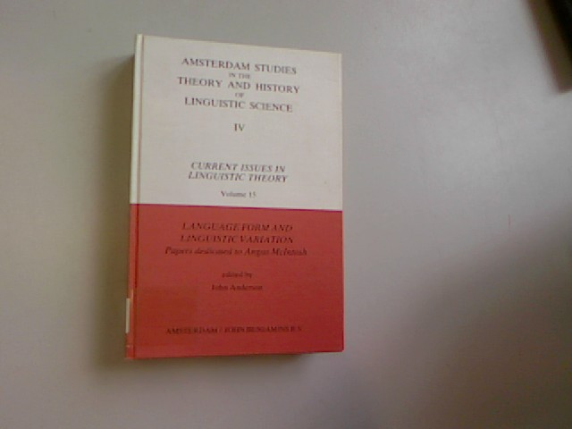 Language Form and Linguistic Variation: Papers Dedicated to Angus McIntosh. Amsterdam Studies in the Theory & History of Linguistic Science: Series Iv: Current Issues in Linguistic Theory. - Anderson, John,