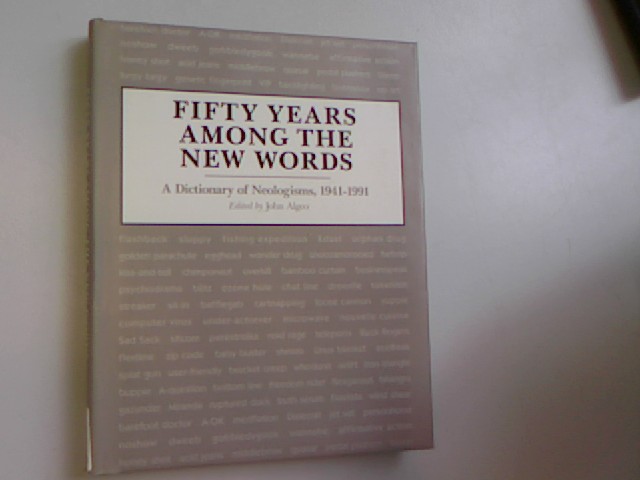 Fifty Years among the New Words: A Dictionary of Neologisms 1941-1991. Centennial Series of the American Dialect Society. - Algeo, John,