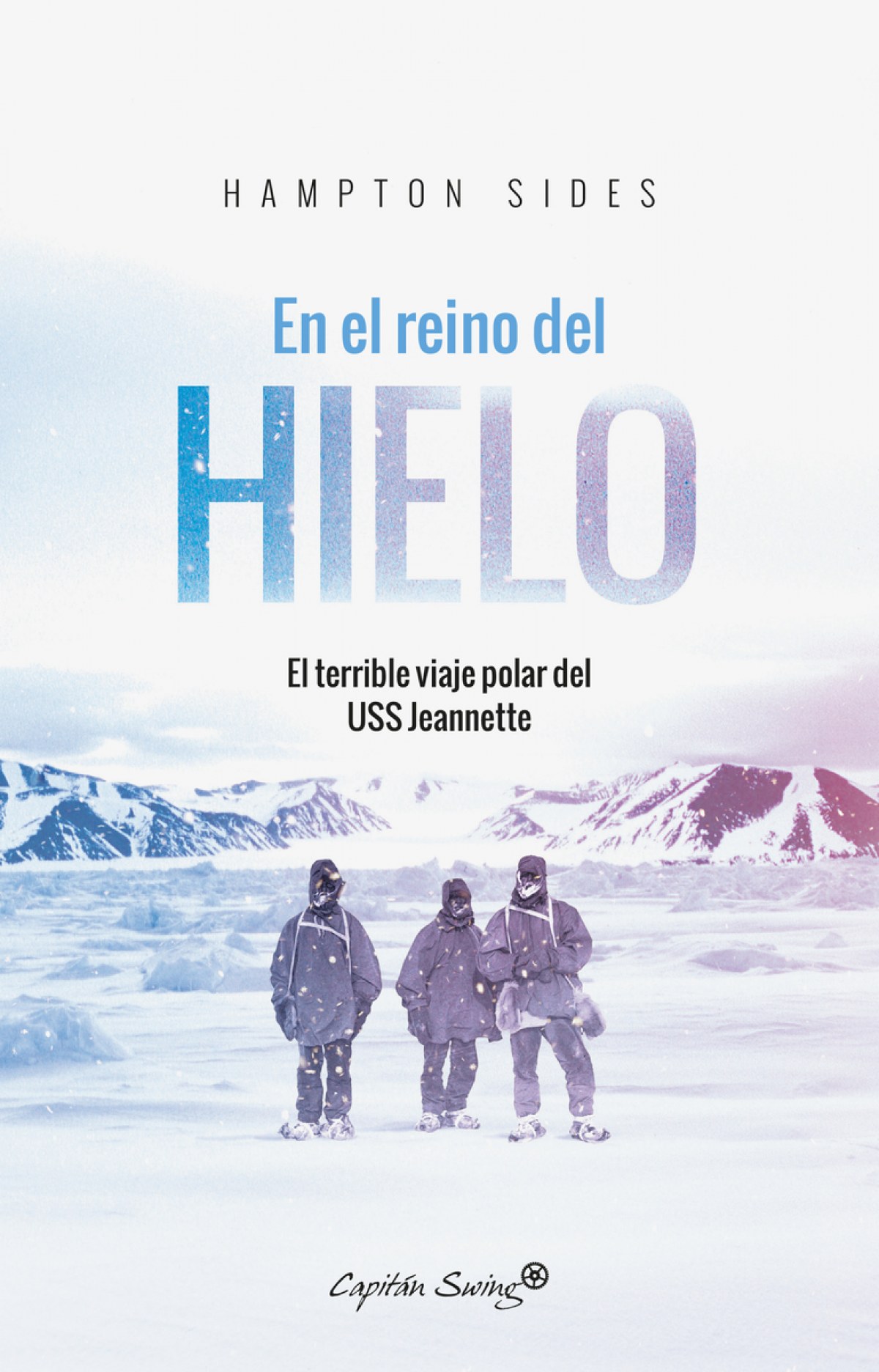 EN EL REINO DEL HIELO El terrible viaje polar del USS Jeannette - Sides, Hampton