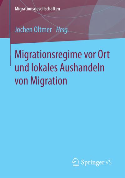 Migrationsregime vor Ort und lokales Aushandeln von Migration - Jochen Oltmer