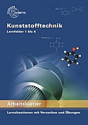 Arbeitsblätter Kunststofftechnik Lernfelder 1 bis 4 - Gerhard Lindenblatt Karl-Heinz Küspert