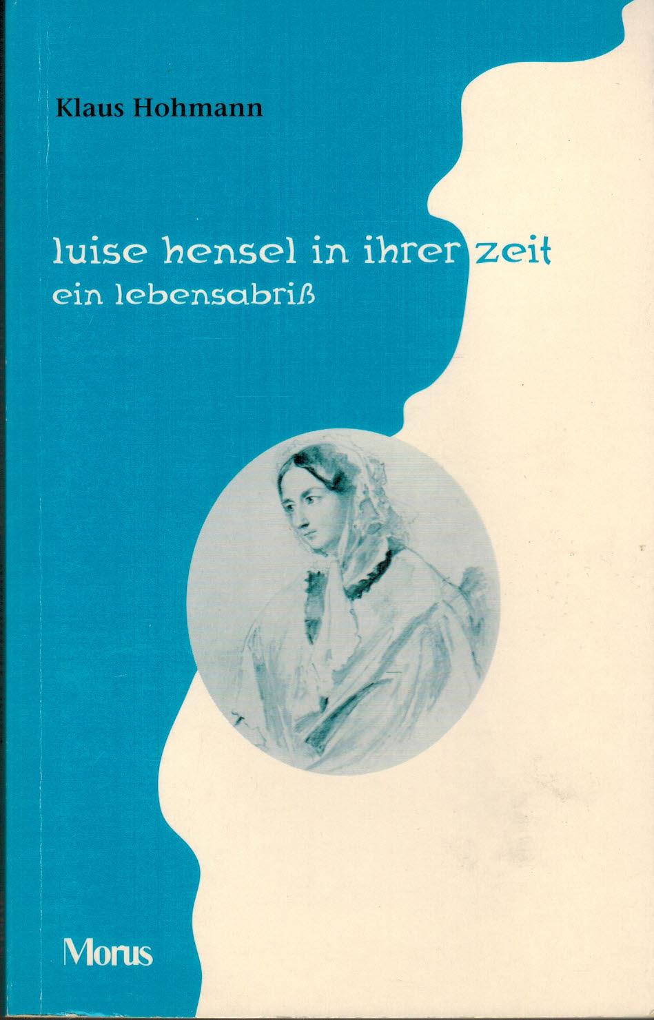 Luise Hensel in ihrer Zeit : ein Lebensabriß - Hohmann, Klaus