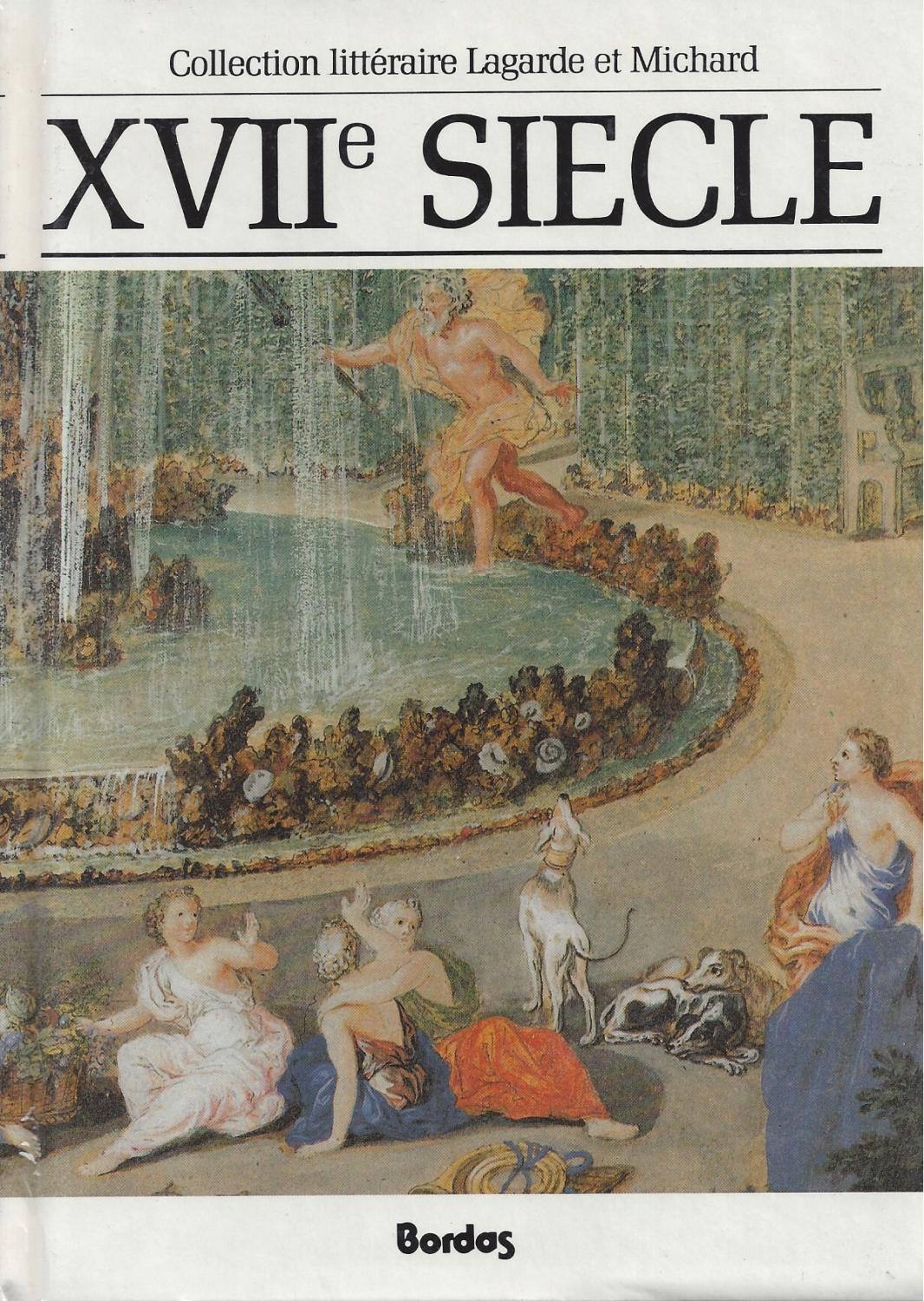 XVIIe SIÈCLE Les grands auteurs français du programme - Anthologie et histoire littéraire Lagarde, André - Michard, Laurent [Very Good] [Hardcover]
