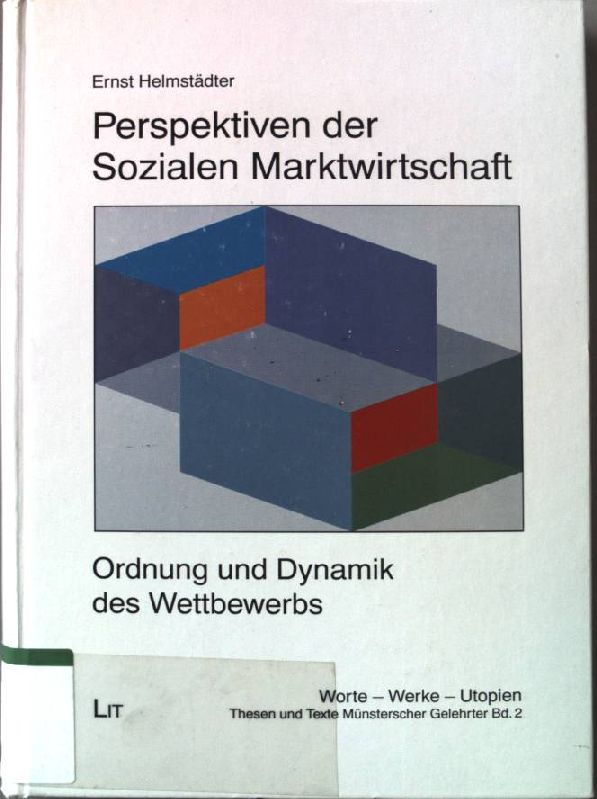 Perspektiven der sozialen Marktwirtschaft : Ordnung und Dynamik des Wettbewerbs. Worte - Werke - Utopien ; Bd. 2 - Helmstädter, Ernst