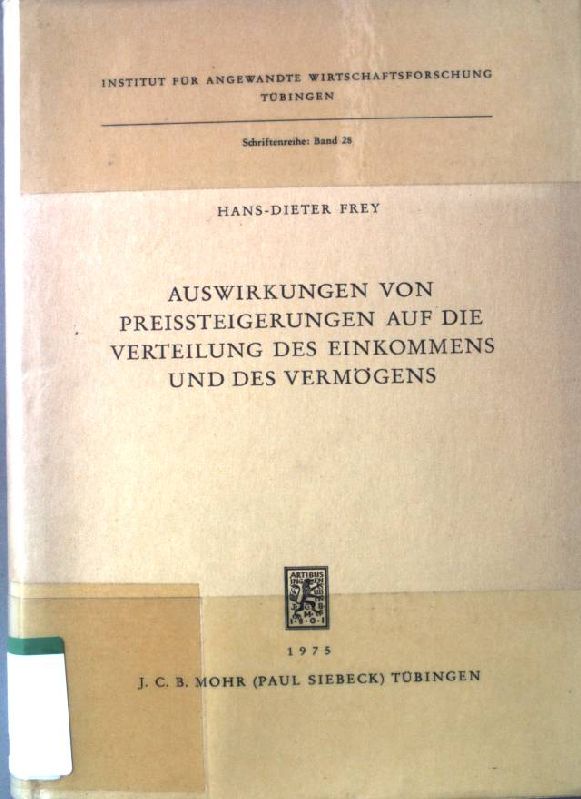 Auswirkungen von Preissteigerungen auf die Verteilung des Einkommens und des Vermögens : mit 118 Tab. Schriftenreihe ; Bd. 28 - Frey, Hans Dieter