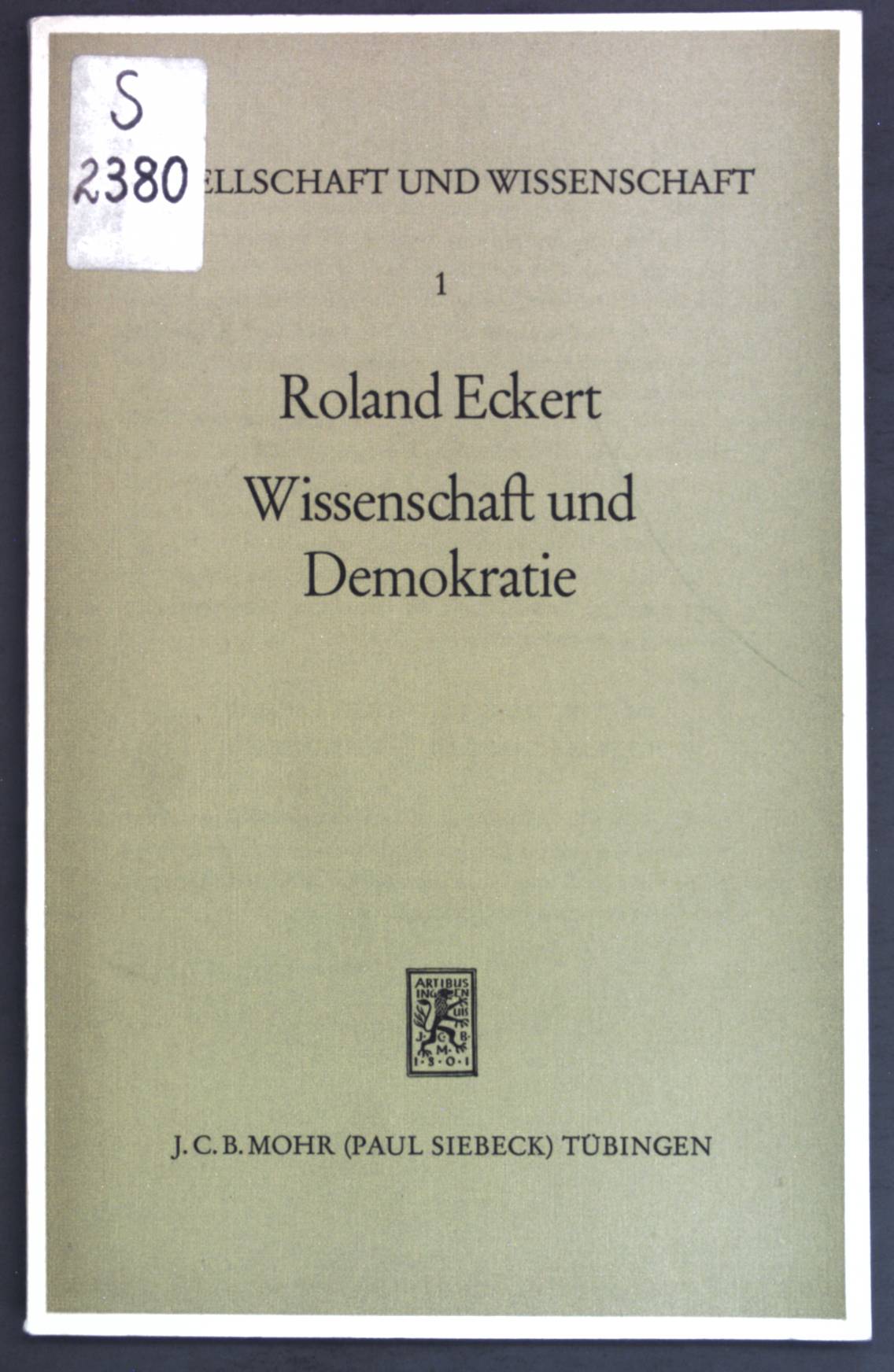 Wissenschaft und Demokratie : Plädoyer für eine verantwortliche Wissenschaft; Gesellschaft und Wissenschaft ; 1 - Eckert, Roland