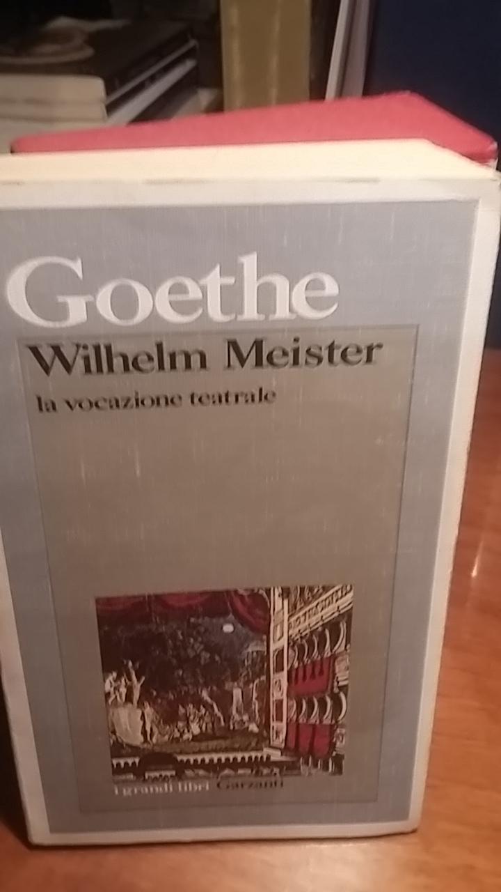 LA VOCAZIONE TEATRALE DI WILHELM MEISTER, - GOETHE WOLFGANG J.