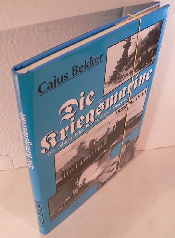 Die Kriegsmarine. Das Schicksal der deutschen Kriegsmarine 1939 bis 1945. - Bekker, Cajus
