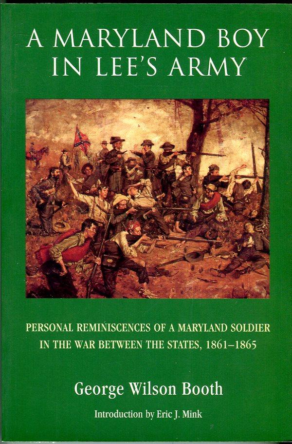 A Maryland Boy in Lee's Army: Personal Reminiscences of a Maryland Soldier in the War Between the States, 1861-1865 (Bison Book) - Booth, George Wilson/Mink, Eric J. (intro)