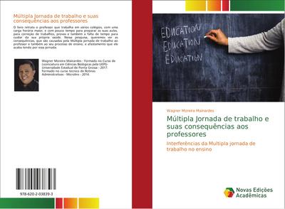 Múltipla Jornada de trabalho e suas consequências aos professores : Interferências da Multipla jornada de trabalho no ensino - Wagner Moreira Mainardes