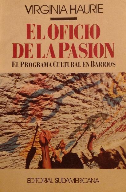 El oficio de la pasión: el programa cultural en barrios. - Haurie, Virginia