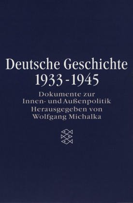 Deutsche Geschichte 1933-1945: Dokumente zur Innen- und Außenpolitik. (Erinnern für die Zukunft; Die Zeit des Nationalsozialismus) - Michalka, Wolfgang