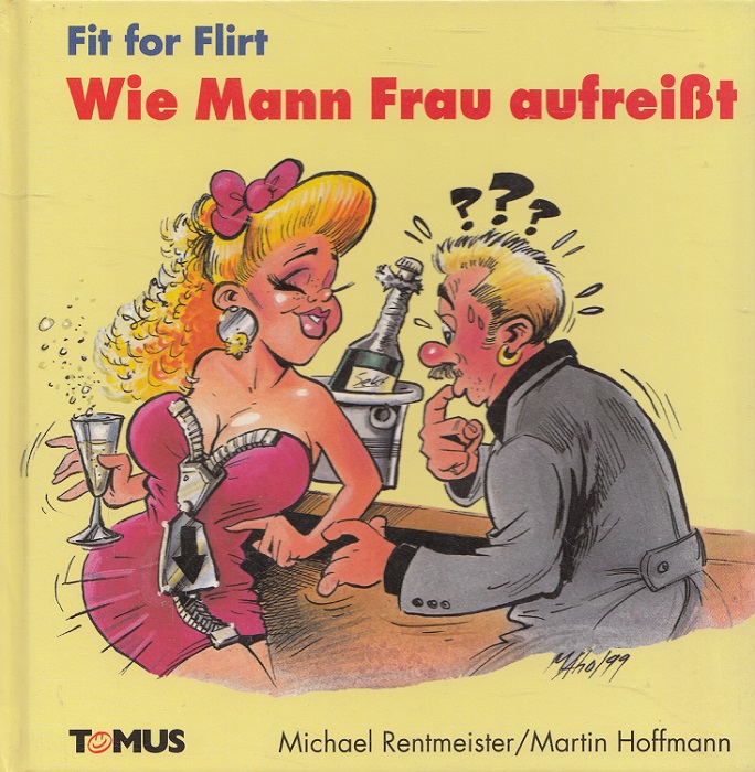 Wie Mann Frau aufreißt : fit for flirt. Martin Hoffmann - Rentmeister, Michael