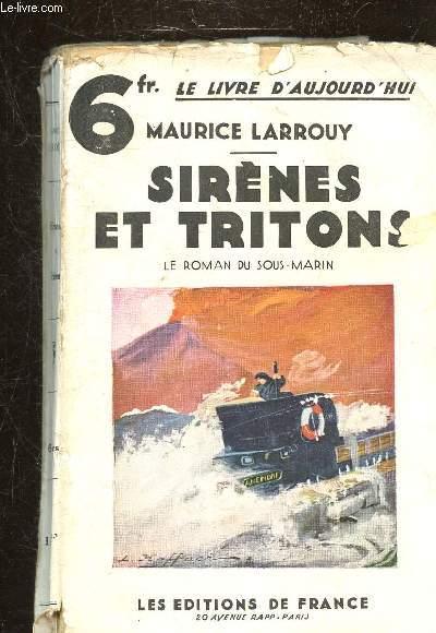 SIRENES ET TRITONS LE ROMAN DU SOUS-MARIN LARROUY 1931 MARINE 
