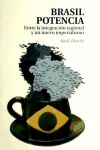 Brasil potencia: entre la integración regional y un nuevo imperialismo - Zibechi, Raúl