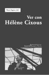 Ver con Helène Cixous - Marta Segarra (ed.)