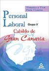Personal Laboral Grupo V del Cabildo de Gran Canaria. Temario y Test Parte Común. - Ed. MAD